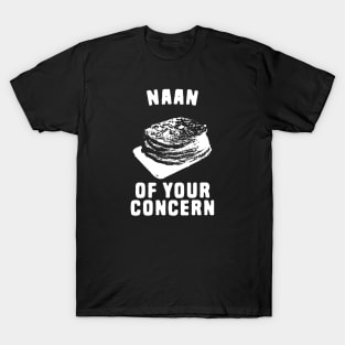 Naan Of Your Concern T-Shirt